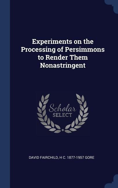 Produktbild: Experiments on the Processing of Persimmons to Render Them Nonastringent