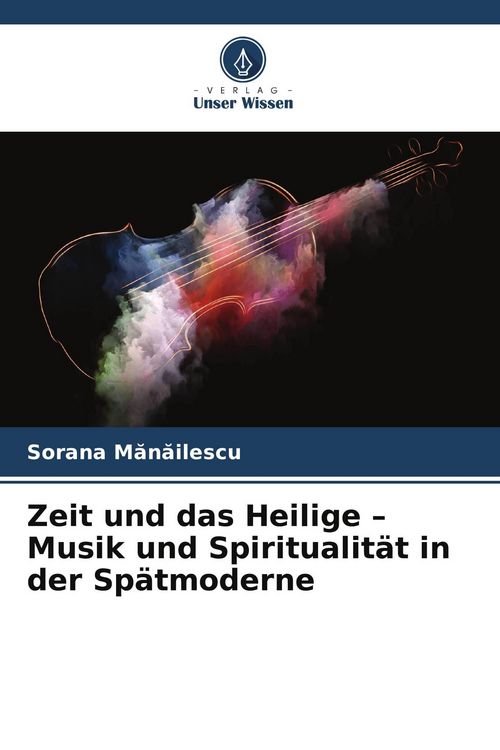 Produktbild: Zeit und das Heilige - Musik und Spiritualit&auml;t in der Sp&auml;tmoderne