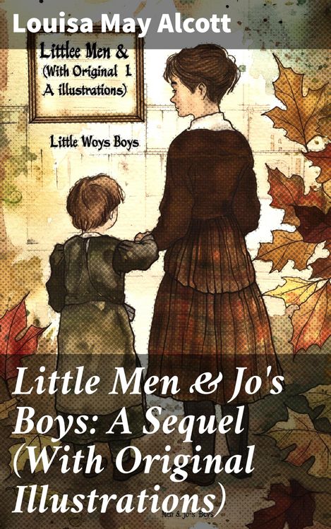 Produktbild: Little Men & Jo's Boys: A Sequel (With Original Illustrations)