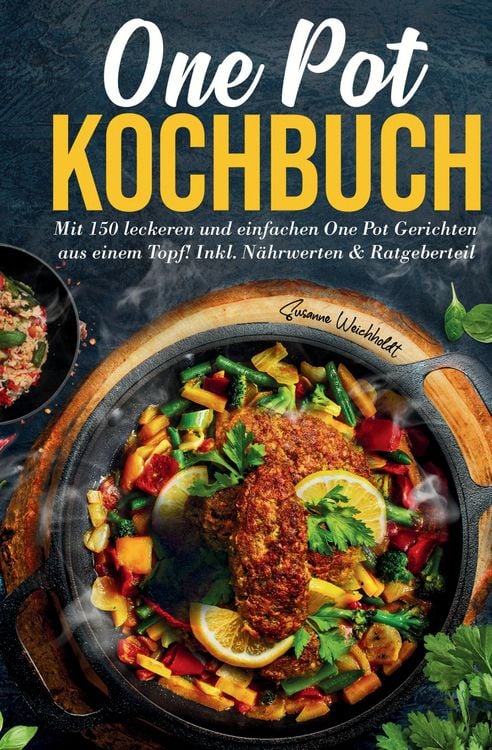 Produktbild: One Pot Kochbuch &ndash; 150 schnelle und einfache Rezepte aus nur einem Topf