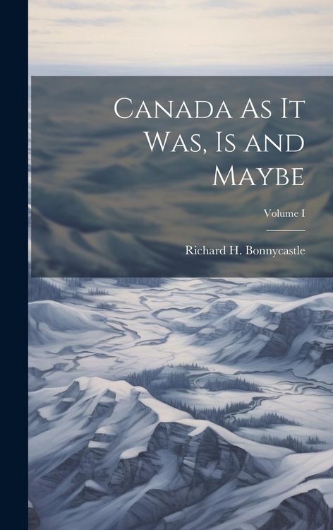 Produktbild: Canada As It Was, Is and Maybe; Volume I