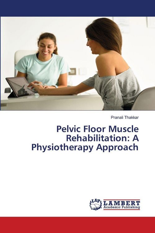 Produktbild: Pelvic Floor Muscle Rehabilitation: A Physiotherapy Approach