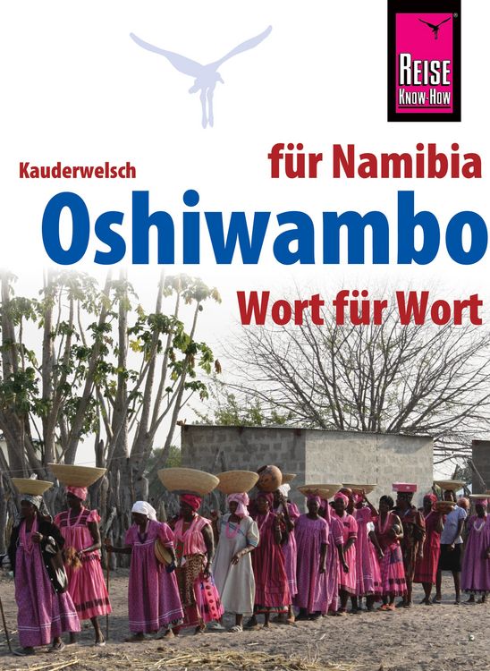 Produktbild: Reise Know-How Sprachf&uuml;hrer Oshiwambo - Wort f&uuml;r Wort (f&uuml;r Namibia): Kauderwelsch-Band 231