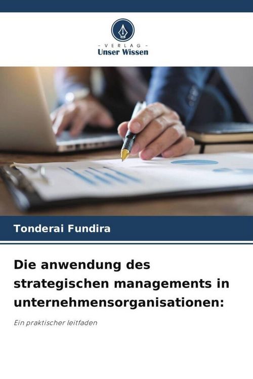 Produktbild: Die anwendung des strategischen managements in unternehmensorganisationen: