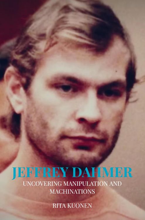 Produktbild: Rita Kuonen: Jeffrey Dahmer Unraveling the Hidden Truths