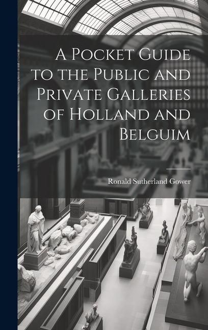 Produktbild: A Pocket Guide to the Public and Private Galleries of Holland and Belguim