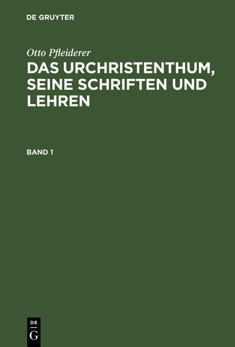 Produktbild: Otto Pfleiderer: Das Urchristenthum, seine Schriften und Lehren. Band 1