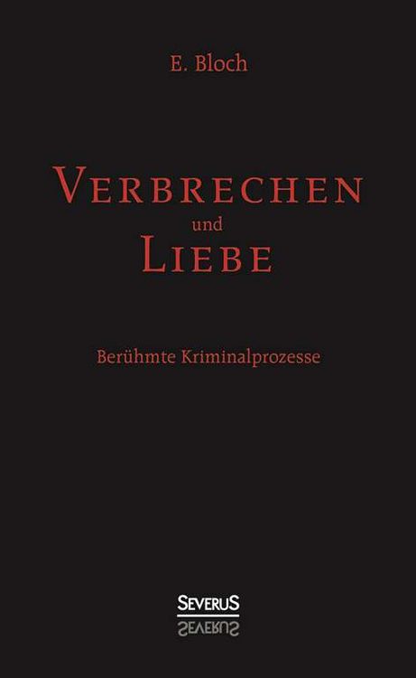 Produktbild: Bloch, E: Verbrechen und Liebe. Ber&uuml;hmte Kriminalprozesse