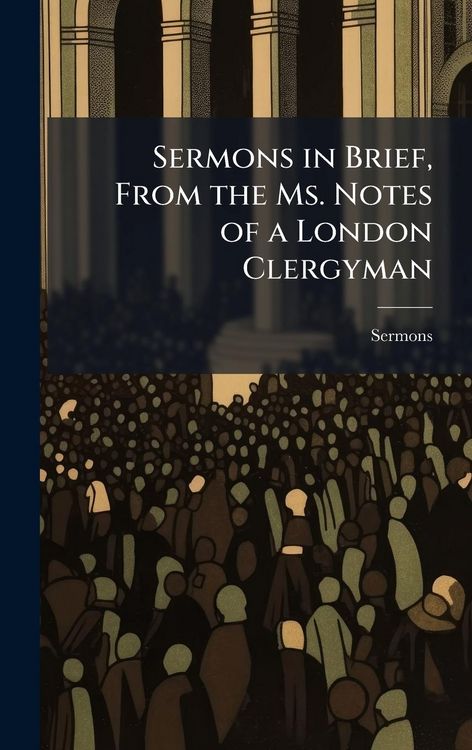 "Sermons in Brief, From the Ms. Notes of a London Clergyman" auf ...