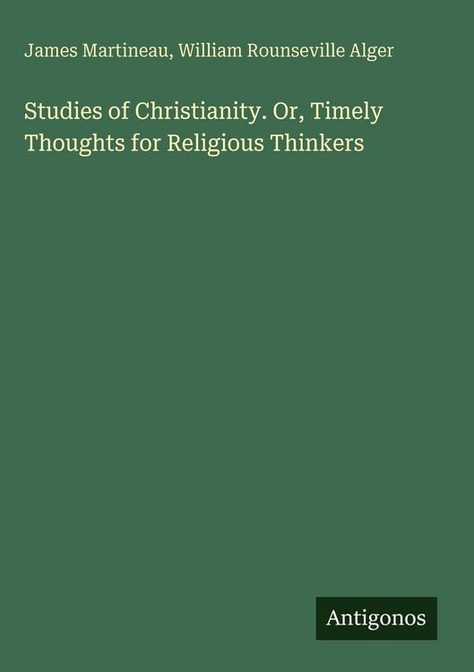 Produktbild: Studies of Christianity. Or, Timely Thoughts for Religious Thinkers