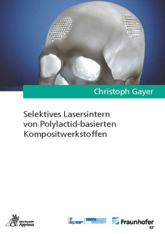 Produktbild: Selektives Lasersintern von Polylactid-basierten Kompositwerkstoffen