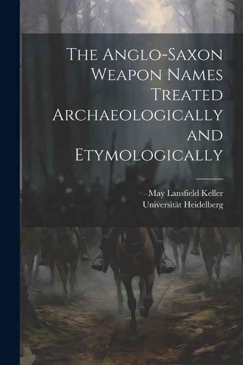Produktbild: The Anglo-Saxon Weapon Names Treated Archaeologically and Etymologically