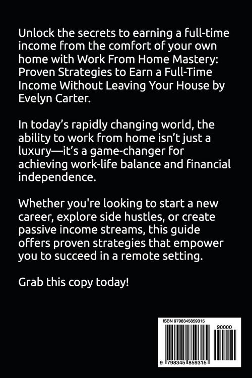 Produktbild: Work From Home Mastery Proven Strategies to Earn a Full-Time Income Without Leaving Your Houses