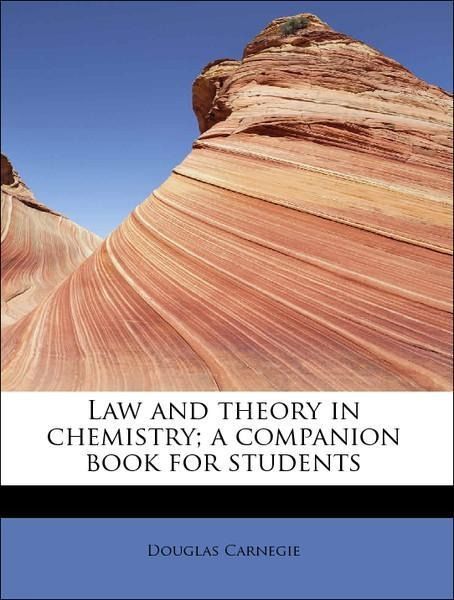 Produktbild: Carnegie, D: Law and theory in chemistry; a companion book f