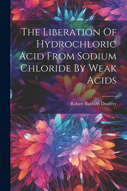 Produktbild: The Liberation Of Hydrochloric Acid From Sodium Chloride By Weak Acids