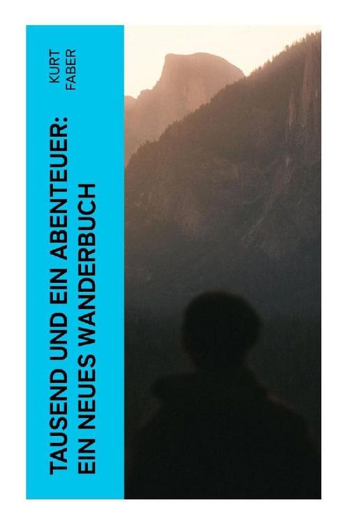 Produktbild: Tausend und ein Abenteuer: Ein neues Wanderbuch