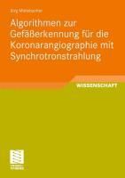 Produktbild: Algorithmen zur Gef&auml;&szlig;erkennung f&uuml;r die Koronarangiographie mit Synchrotronstrahlung