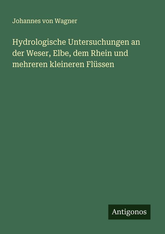 Produktbild: Hydrologische Untersuchungen an der Weser, Elbe, dem Rhein und mehreren kleineren Fl&uuml;ssen