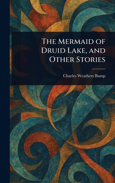 Produktbild: The Mermaid of Druid Lake, and Other Stories