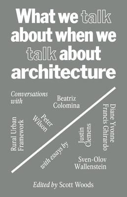 Produktbild: What We Talk about When We Talk about Architecture