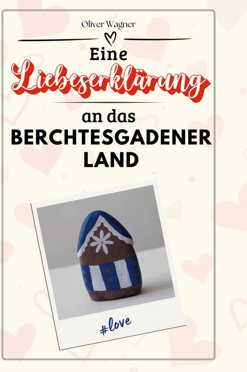 Produktbild: Eine Liebeserkl&auml;rung an das Berchtesgadener Land