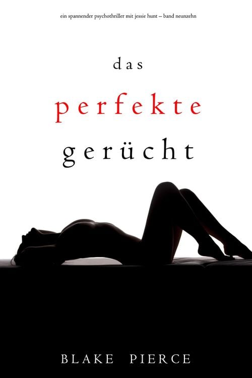 Produktbild: Das Perfekte Ger&uuml;cht (Ein spannender Psychothriller mit Jessie Hunt-Band Neunzehn)