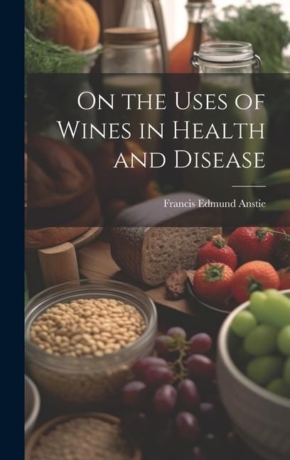 Produktbild: On the Uses of Wines in Health and Disease