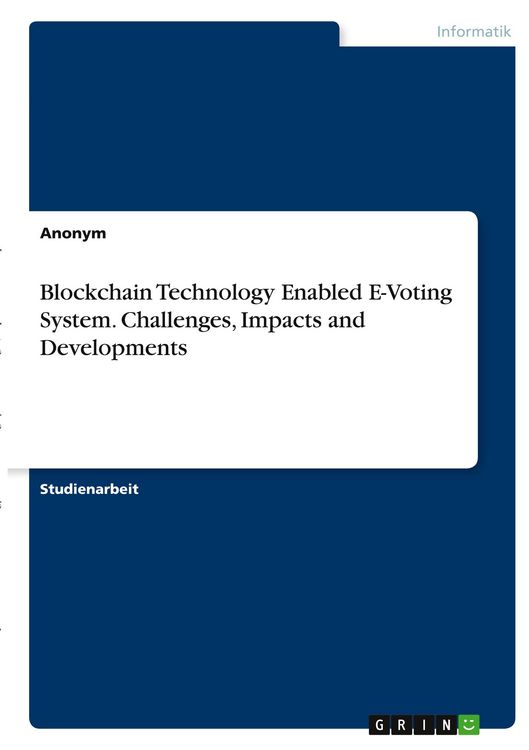 Produktbild: Blockchain Technology Enabled E-Voting System. Challenges, Impacts and Developments