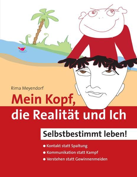Produktbild: Mein Kopf, die Realit&auml;t und Ich &ndash; Kommunikation und wahrer Kontakt statt Angst und Spaltung
