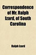 Produktbild: Correspondence of Mr. Ralph Izard, of South Carolina (Volume 1); From the Year 1774 to 1804; With a Short Memoir
