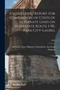 Produktbild: Engineering Report for Comparison of Costs of Alternate Lines on Interstate Route I-90, Park City-Laurel; 1962