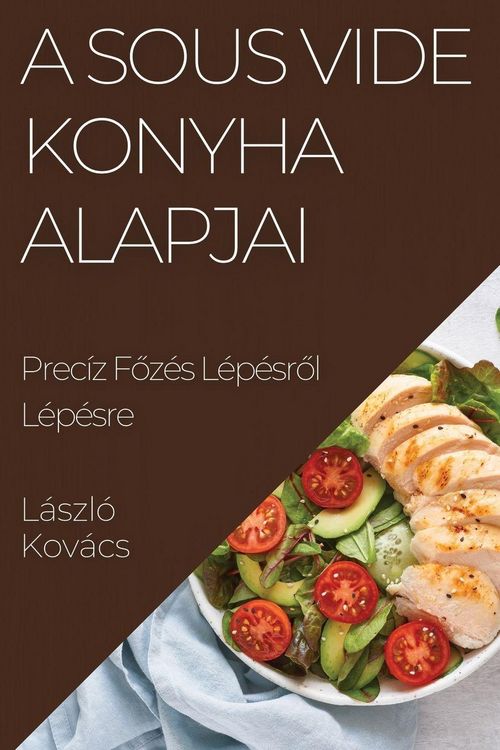 Produktbild: A Sous Vide Konyha Alapjai