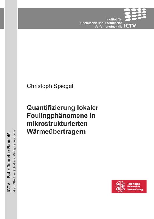 Produktbild: Quantifizierung lokaler Foulingph&auml;nomene in mikrostrukturierten W&auml;rme&uuml;bertragern