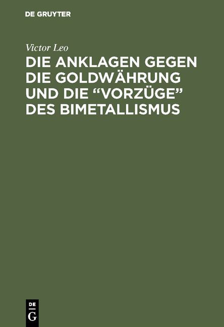 Produktbild: Die Anklagen gegen die Goldw&auml;hrung und die &ldquo;Vorz&uuml;ge&rdquo; des Bimetallismus