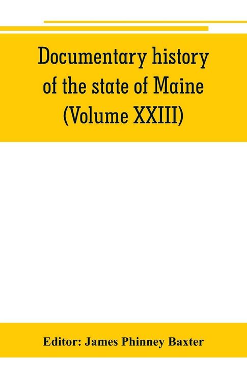Produktbild: Documentary history of the state of Maine (Volume XXIII) Containing the Baxter Manuscripts