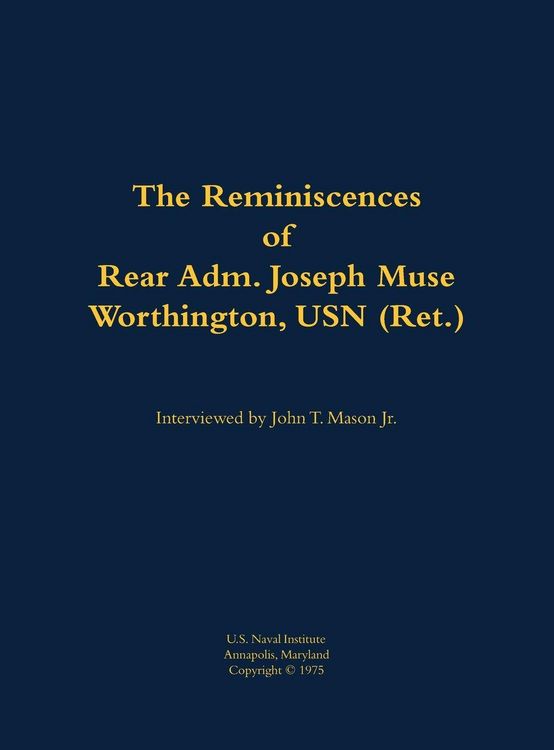 Produktbild: The Reminiscences of Rear Adm. Joseph Muse Worthington, USN (Ret.)