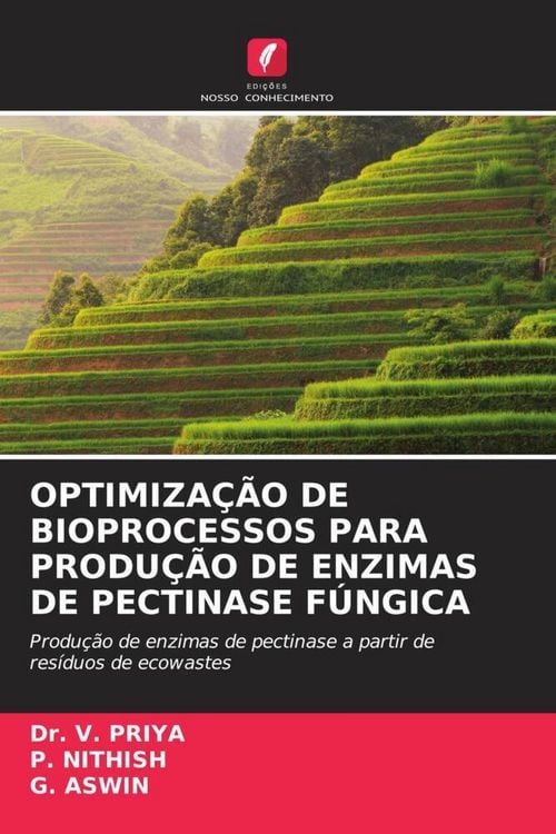 Produktbild: Optimiza&ccedil;&atilde;o De Bioprocessos Para Produ&ccedil;&atilde;o De Enzimas De Pectinase F&uacute;ngica