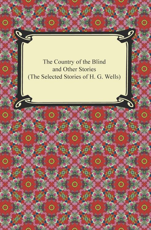 Produktbild: The Country of the Blind and Other Stories (The Selected Stories of H. G. Wells)