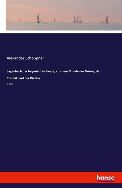 Produktbild: Sagenbuch der bayerischen Lande, aus dem Munde des Volkes, der Chronik und der Dichter