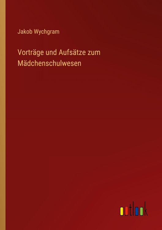 Produktbild: Vortr&auml;ge und Aufs&auml;tze zum M&auml;dchenschulwesen