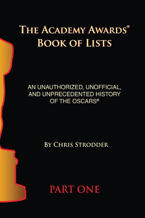 Produktbild: The Academy Awards Book of Lists: An Unauthorized, Unofficial, and Unprecedented History of the Oscars Part One