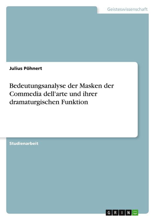 Produktbild: Bedeutungsanalyse der Masken der Commedia dell'arte und ihrer dramaturgischen Funktion