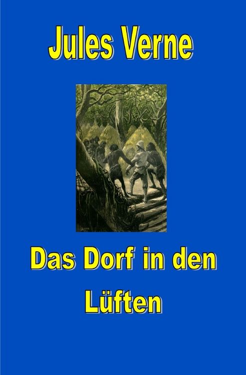 Produktbild: Jules Vernes au&szlig;ergew&ouml;hnliche Reiseromane / Das Dorf in den L&uuml;ften