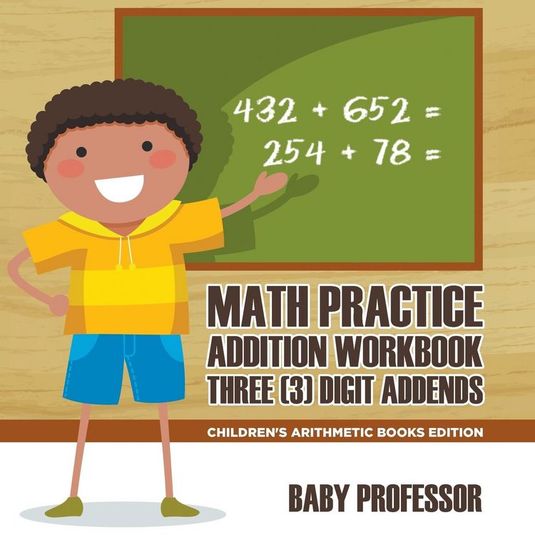Produktbild: Math Practice Addition Workbook - Three (3) Digit Addends | Children's Arithmetic Books Edition