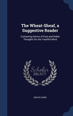Produktbild: The Wheat-Sheaf, a Suggestive Reader