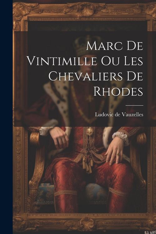 Produktbild: Marc de Vintimille ou les Chevaliers de Rhodes