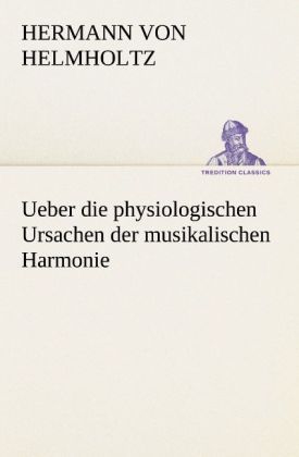Produktbild: Ueber die physiologischen Ursachen der musikalischen Harmonie
