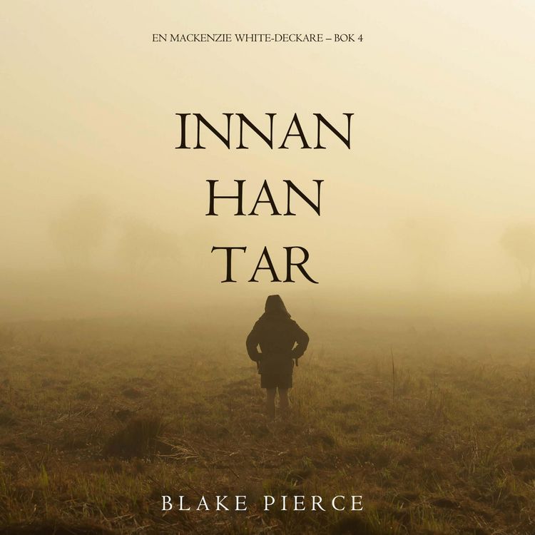 Produktbild: Innan han tar (En Mackenzie White-deckare &ndash; Bok 4)