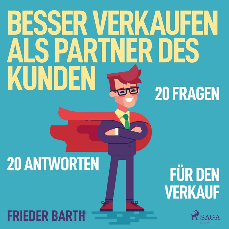 Produktbild: Besser verkaufen als Partner des Kunden - 20 Fragen 20 Antworten f&uuml;r den Verkauf (Ungek&uuml;rzt)