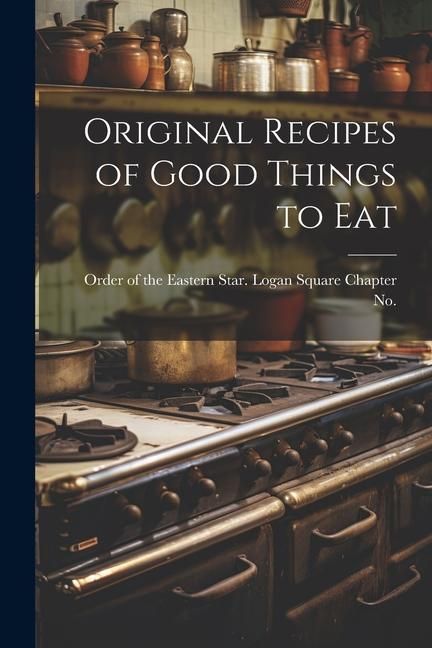 Produktbild: Original Recipes of Good Things to Eat